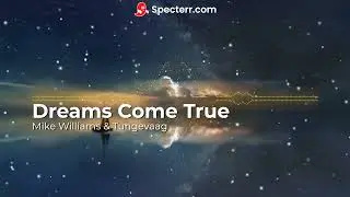 Mike Williams & Tungevaag - Dreams Come True