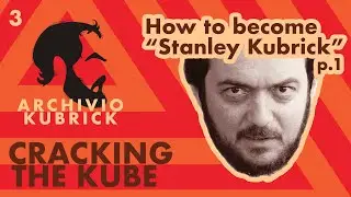 How to become "Stanley Kubrick" - Cracking the Kube Ep. 3, part 1