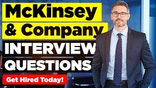 McKinsey & Company INTERVIEW QUESTIONS & ANSWERS! (Suitable for ALL McKinsey Job Roles Worldwide!)