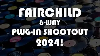 Fairchild Plugin Shootout 2024!!