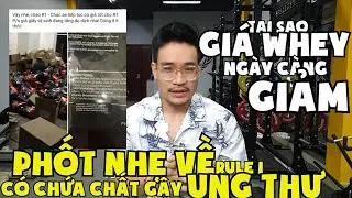 Vì sao giá Whey ngày càng Giảm - Rule 1 có chất gây UNG THƯ?