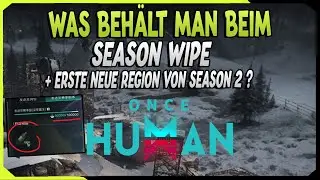 Das könnt ihr beim Season Wechsel behalten ! + Erste Region für Season 2 schon bekannt ?  Once Human