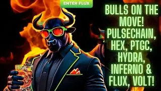 Bulls On The Move! Pulsechain, Hex, pTGC, Hydra, Inferno & Flux, Volt!