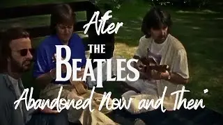 After The Beatles abandoned Now and Then