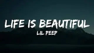 Lil Peep - Life is Beautiful (Lyrics)