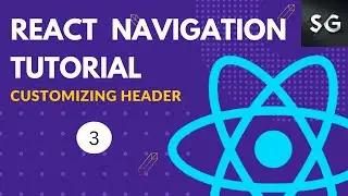 Customizing Header in React Navigation #3 || React Navigation Tutorial for Beginners