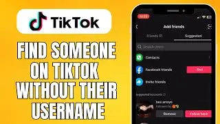 How To Find Someone On TikTok Without Their Username (2024) Easy Method