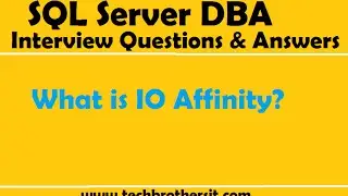 SQL Server DBA Interview Questions and Answers | What is IO Affinity