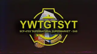 SCP-4703 'SUPERNATURAL SUPERMARKET - SCP EAS