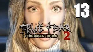 True Fear: Forsaken Souls Part 2 [13] Let's Play Walkthrough - Ep. 13