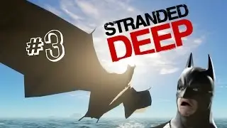 Stranded Deep Знакомьтесь - Бэтмен и Упоротыч! (v. 0.26 Выживание)