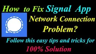 How to Fix Signal App Network Connection Problem in Android & Ios | Signal Internet Connection Error