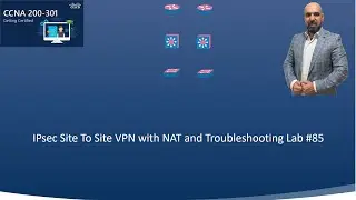85-IPsec Site To Site VPN with NAT and Troubleshooting