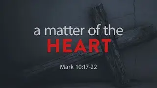 FBC Allen / Matter Of The Heart // Mark 10:17-22 *LIVE