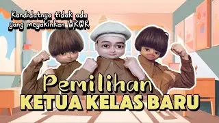 PEMILIHAN KETUA KELAS BARU (The Movie): Kandidatnya Tidak Ada Yang Meyakinkan 😂