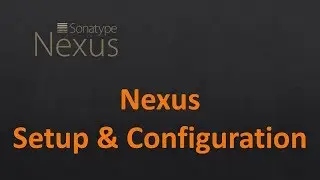 What is Nexus | How to setup and configure Nexus | Nexus Repository Manager