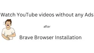 Watch youtube video without any Ads after Installing brave browser