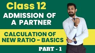 Admission of a Partner | Calculation of ratios | Basics | Part 1