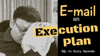 Email an Execution Plan - SQL in Sixty Seconds 114