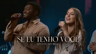 DVD TEMPORAL | VOCAL LIVRE - SE EU TENHO VOCÊ (Clipe Oficial)