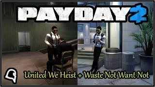 United We Heist + Waste Not Want Not [Payday 2] 