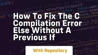 How to fix the c compilation error else without a previous if