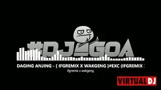 DAGING ANJING - [ IFGREMIX X WAKGENG ]#EXC