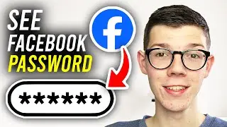 How To See Facebook Password - Full Guide