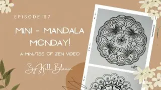 Minutes of Zen ~ Mini-Mandala Monday! Episode 67.