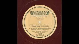 1935 Richard Himber Hi-Fi Transcription: What A Wonderful World (Stuart Allen, vocal)