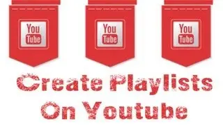 How To Create and Manage Playlists On Youtube - Youtube Tutorial