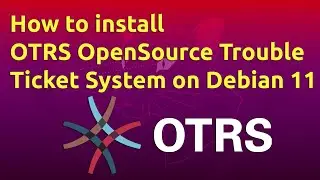 How to install OTRS OpenSource Trouble Ticket System on Debian 11