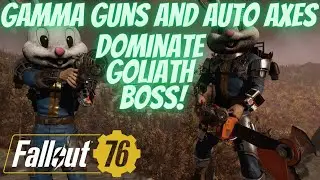 Fallout 76 Gamma Guns and Auto Axes | Goliaths Made EASY! | Season 17 |