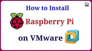 How to Install Raspberry Pi OS on VMware Workstation