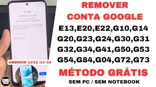 Remover conta Google E13,E20,E22,G10,G14,G20,G23,G24,G30,G31,G32,G34,G41,G50,G53,G54,G84,G04,G72,G73