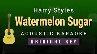 Watermelon Sugar - Harry Styles (Acoustic Karaoke)