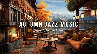 Cozy Fall Coffee Shop & Smooth Jazz Instrumental to Study 🍂 Relaxing Jazz Music ~ Background Music