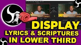 STEP BY STEP: Display Lyrics and Scripture On Lower Third In OBS