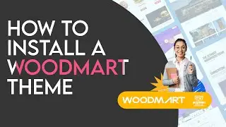 How to install & import Woodmart theme - Multipurpose WooCommerce Theme