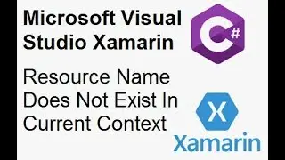 Microsoft Visual Studio Xamarin - Name Resource Does Not Exist In Current Context
