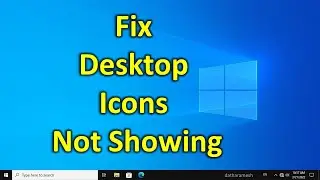 How to Fix Desktop Icons Not Showing In Windows