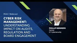 Webcast: Cyber Risk Management: Understanding Impact on Audits, Regulation and Board Engagement