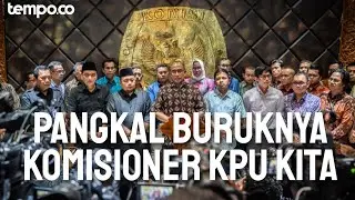 Tempo Explain: Pangkal Buruknya Komisioner KPU Kita