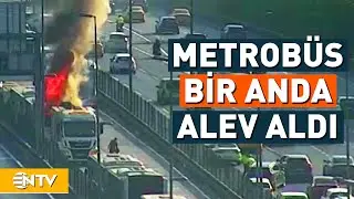 Seyir Halindeki Metrobüs Bir Anda Alev Aldı! Çıkan Yangın Sonrası Büyük Panik Yaşandı | NTV