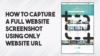 How To Capture Full Website Screenshot Using Only Website URL