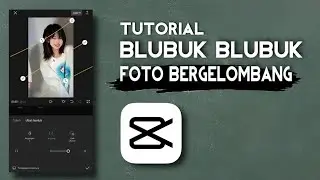 TUTORIAL BLUBUK BLUBUK DI CAPCUT | FOTO BERGELOMBANG