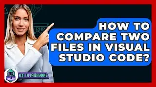 How To Compare Two Files In Visual Studio Code? - Next LVL Programming