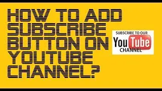 How to add SUBSCRIBE button on Youtube Channel?