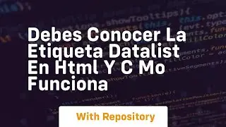 Debes conocer la etiqueta datalist en html y c mo funciona