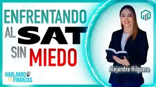 Enfrentando al SAT sin miedo para la defensa fiscal | Alejandra Hilguera | Hablando de Finanzas